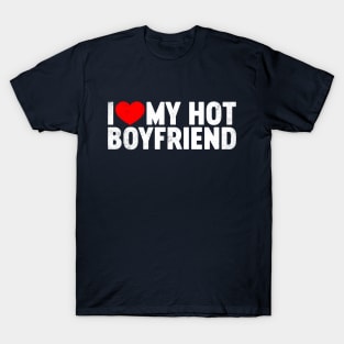 I Love My Hot Boyfriend Valentine's Day T-Shirt